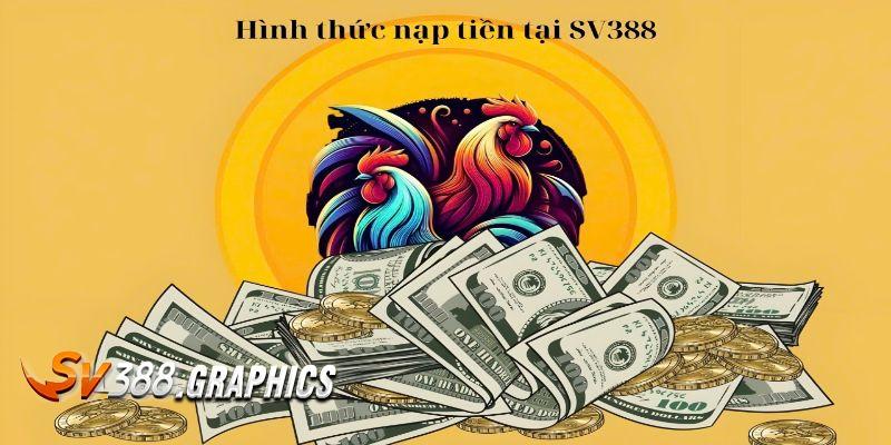 Hướng Dẫn Nạp Tiền SV388 Mới Nhất 2025 – Chi Tiết Từng Bước Hệ thống hỗ trợ đa dạng kênh thanh toán