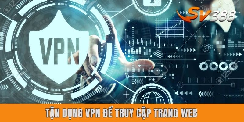 Cách Vào SV388 - Hướng Dẫn Toàn Vẹn Từ A-Z Cho Anh Em Tận dụng VPN để truy cập trang web